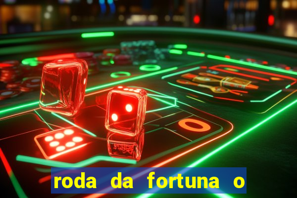 roda da fortuna o que ele sente por mim
